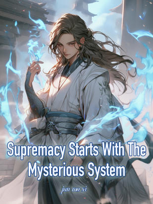 Supremacy Starts With The Mysterious System